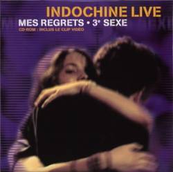 Indochine : Mes Regrets - 3e Sexe Live